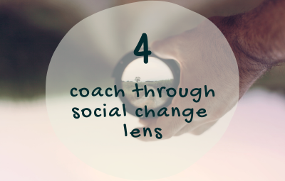Coaching for Social Change Framework - Coach through Social Change Lens