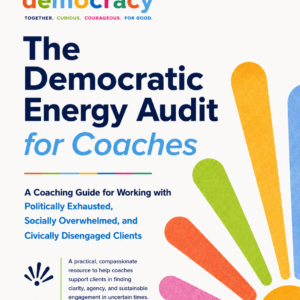 The Democratic Energy Audit for Coaches: A Coaching Guide